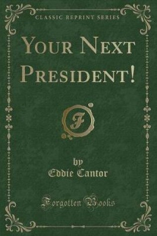 Cover of Your Next President! (Classic Reprint)