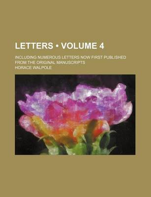 Book cover for Letters (Volume 4); Including Numerous Letters Now First Published from the Original Manuscripts