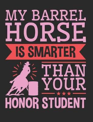 Book cover for My Barrel Horse Is Smarter Than Your Honor Student