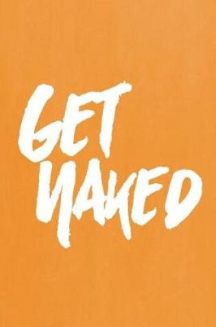 Cover of Pastel Chalkboard Journal - Get Naked (Orange)