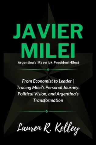 Cover of Javier Milei, Argentina's Maverick President-Elect