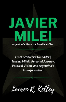 Cover of Javier Milei, Argentina's Maverick President-Elect