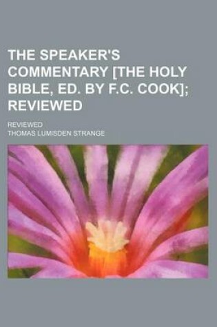 Cover of The Speaker's Commentary [The Holy Bible, Ed. by F.C. Cook]; Reviewed. Reviewed