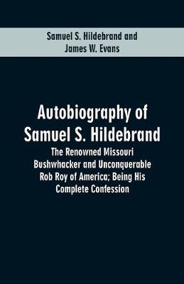 Book cover for Autobiography Of Samuel S. Hildebrand