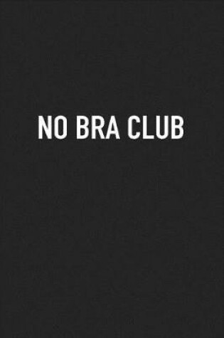 Cover of No Bra Club