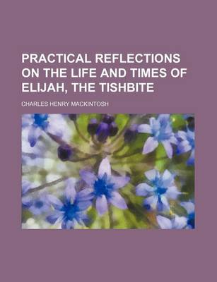 Book cover for Practical Reflections on the Life and Times of Elijah, the Tishbite