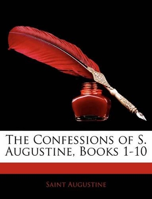 Book cover for The Confessions of S. Augustine, Books 1-10