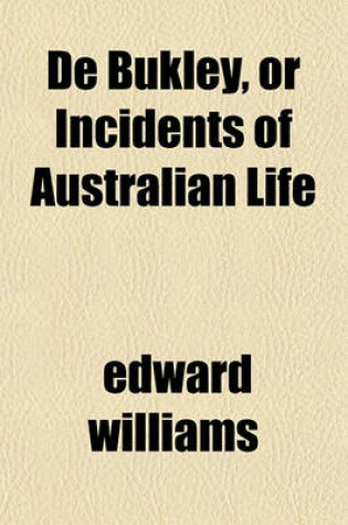 Cover of de Bukley, or Incidents of Australian Life