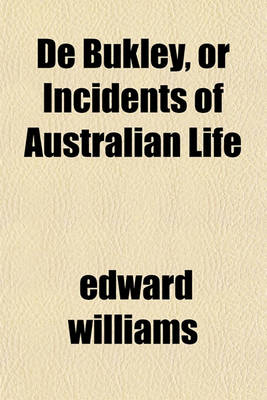 Book cover for de Bukley, or Incidents of Australian Life