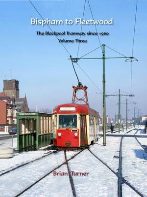 Book cover for Bispham to Fleetwood: The Blackpool Tramway Since 1960