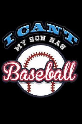 Cover of I Can't My Son Has Baseball