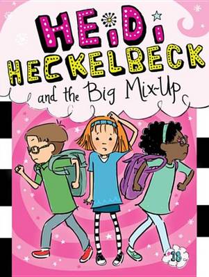 Book cover for Heidi Heckelbeck and the Big Mix-Up