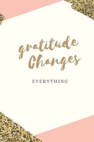 Cover of Gratitude Changes Everything