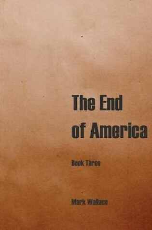 Cover of The End of America, Book Three