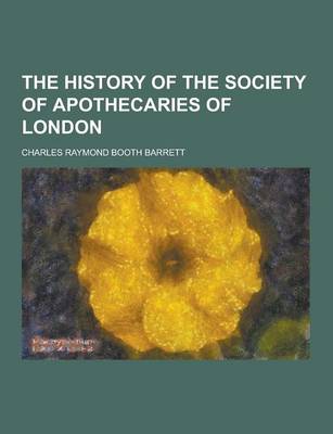 Book cover for The History of the Society of Apothecaries of London
