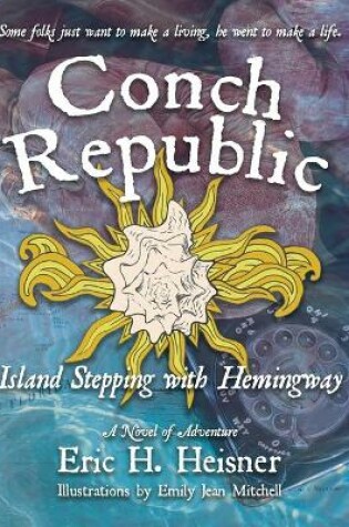 Cover of Conch Republic, Island Stepping with Hemingway