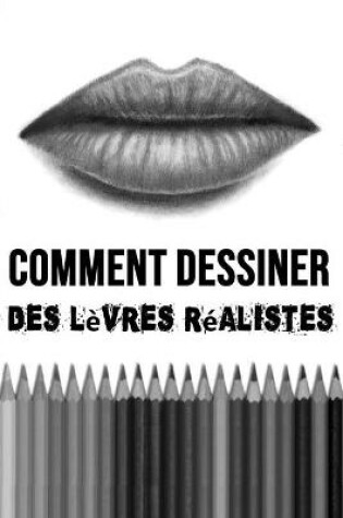 Cover of Comment Dessiner des Lèvres Réalistes