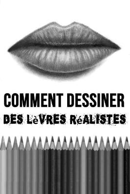 Book cover for Comment Dessiner des Lèvres Réalistes