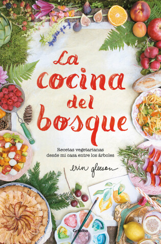 Cover of La cocina del bosque / The Forest Feast : Simple Vegetarian Recipes from My Cabin in the Woods