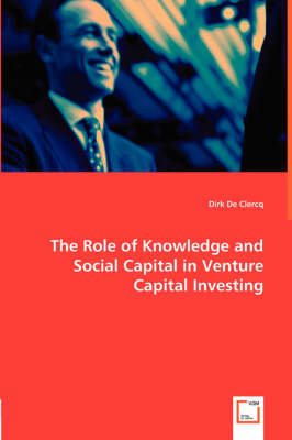 Book cover for The Role of Knowledge and Social Capital in Venture Capital Investing