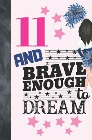 Cover of 11 And Brave Enough To Dream