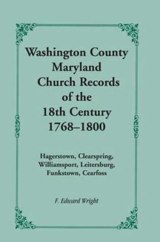 Cover of Washington County [Maryland] Church Records of the 18th Century, 1768-1800