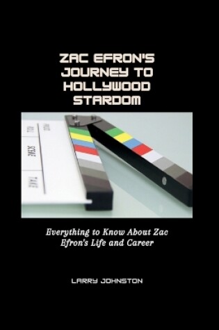 Cover of Zac Efron's Journey to Hollywood Stardom