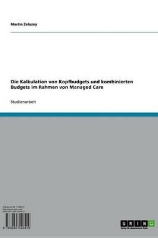 Cover of Die Kalkulation Von Kopfbudgets Und Kombinierten Budgets Im Rahmen Von Managed Care
