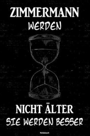 Cover of Zimmermanner werden nicht alter sie werden besser Notizbuch