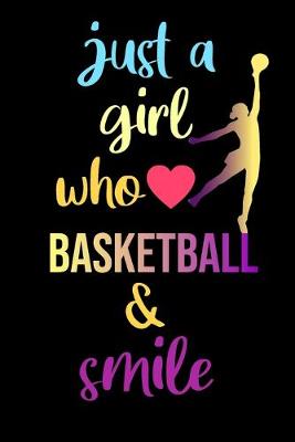 Book cover for just a girl who loves basketball and smile - lined notebook for athletic student - journal for basketball lovers