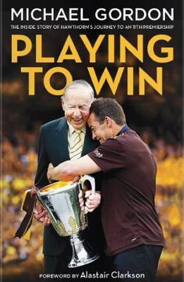Book cover for Playing to Win: The Inside Story of Premiership Glory