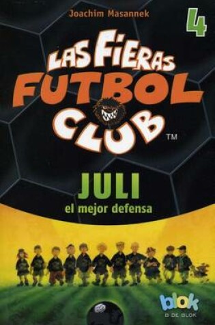 Cover of Juli El Mejor Defensa. Las Fieras del Futbol 4