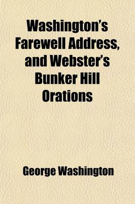 Book cover for Washington's Farewell Address, and Webster's Bunker Hill Orations