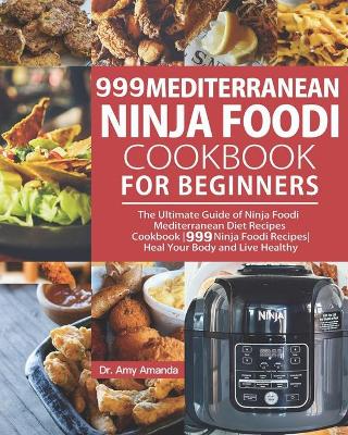 Book cover for 999 Mediterranean Ninja Foodi Cookbook for Beginners