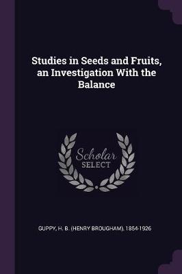 Book cover for Studies in Seeds and Fruits, an Investigation with the Balance