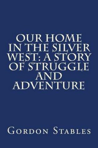 Cover of Our Home in the Silver West