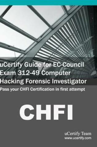 Cover of Ucertify Guide for EC-Council Exam 312-49 Computer Hacking Forensic Investigator