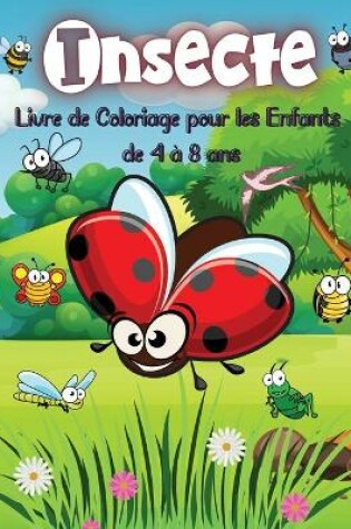 Cover of Insecte Livre de Coloriage pour les Enfants de 4 � 8 ans