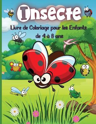 Book cover for Insecte Livre de Coloriage pour les Enfants de 4 � 8 ans