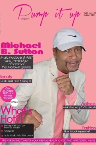 Cover of Pump it up Magazine - Michael B. Sutton Gold & Platinum Music Producer & Artist Who Reminds us of The Motown Greats!