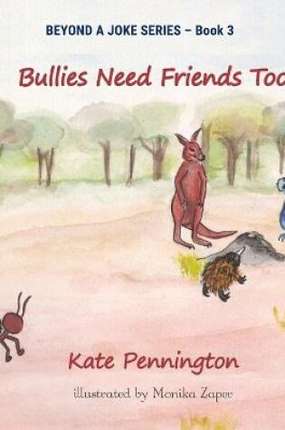 Cover of Bullies Need Friends Too