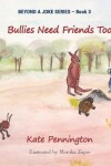 Book cover for Bullies Need Friends Too