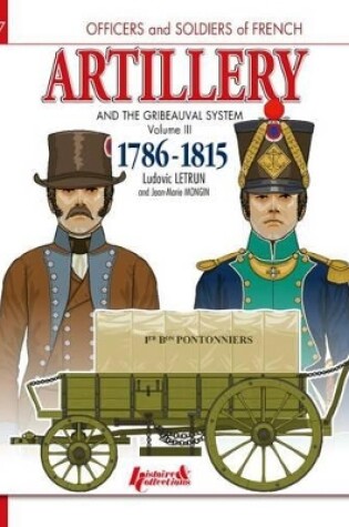 Cover of Artillery and the Gribeauval System - Volume III