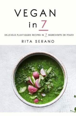 Cover of Vegan in 7: Delicious plant-based recipes in 7 ingredients or fewer