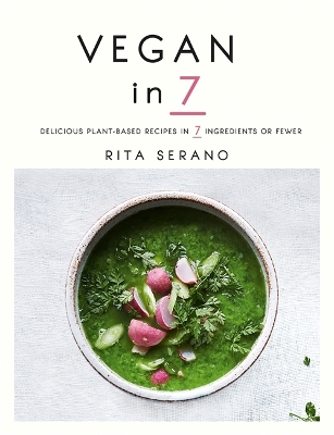 Cover of Vegan in 7: Delicious plant-based recipes in 7 ingredients or fewer