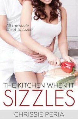 Cover of The Kitchen When It Sizzles