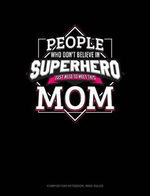 Book cover for People Who Don't Believe in Superheroes Just Need to Meet This Mom