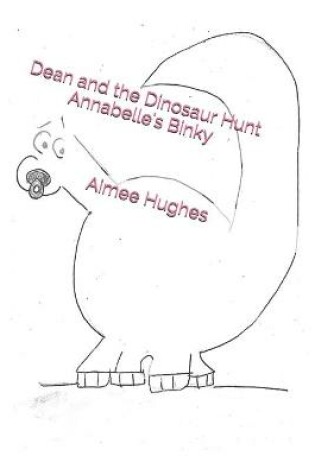 Cover of Dean and the Dinosaur Hunt Annabelle's Binky