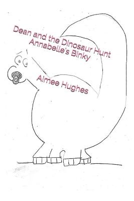 Book cover for Dean and the Dinosaur Hunt Annabelle's Binky