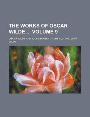 Book cover for The Works of Oscar Wilde Volume 9